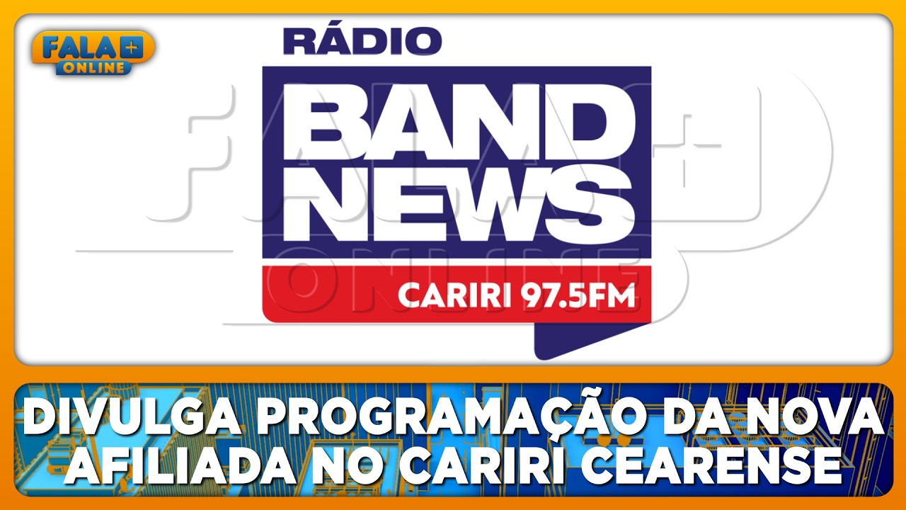 BandNews FM divulga programação da nova afiliada no Cariri cearense