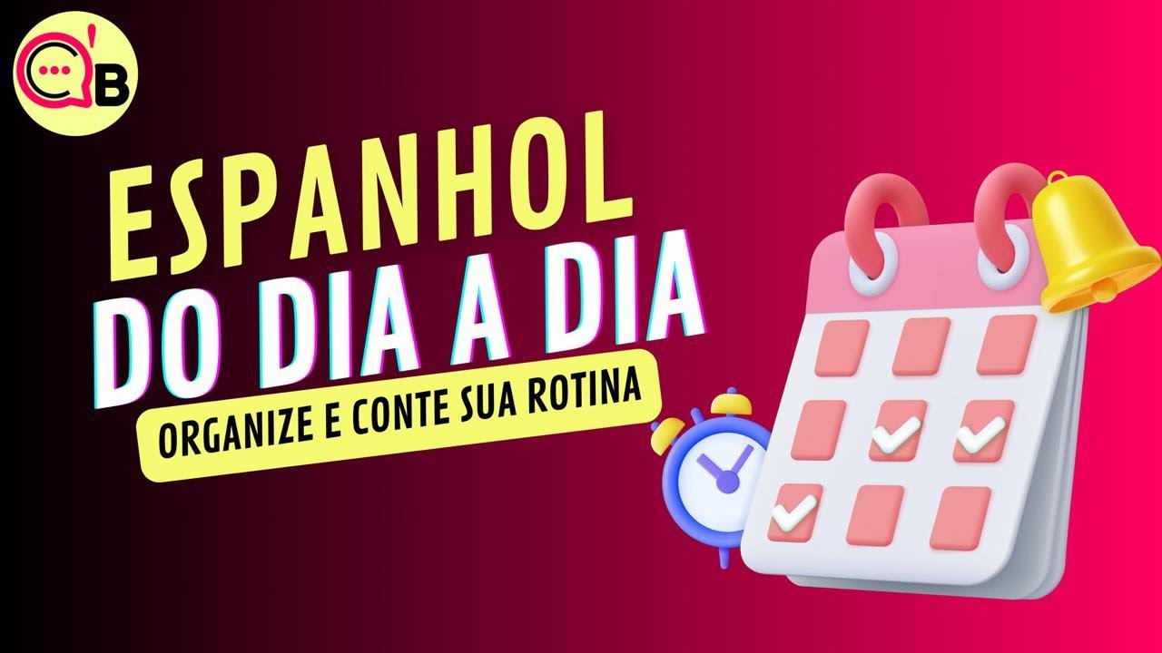 Espanhol do dia a dia: organize e conte sua rotina (verbos reflexivos + conectores)