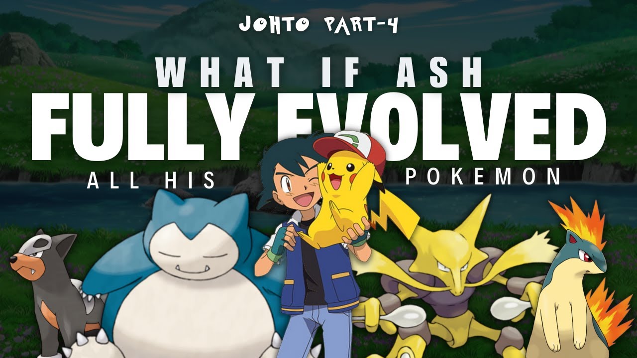 What If Ash Evolved All His Pokémon? (Johto Part 4) - A Pokémon Fan Theory