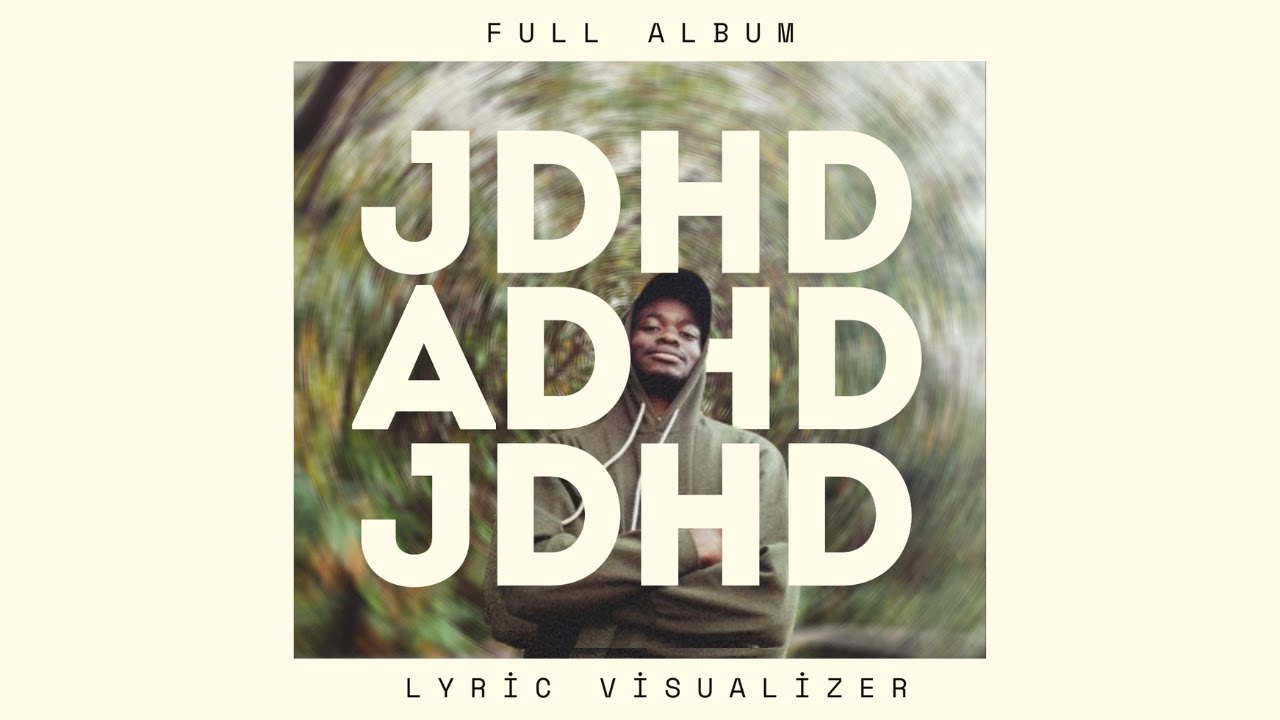 JDHD - ADHD Full Album LYRIC VISUALIZER