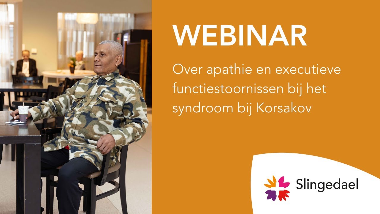 Webinar | Over apathie en executieve functiestoornissen bij het syndroom bij Korsakov | Slingedael
