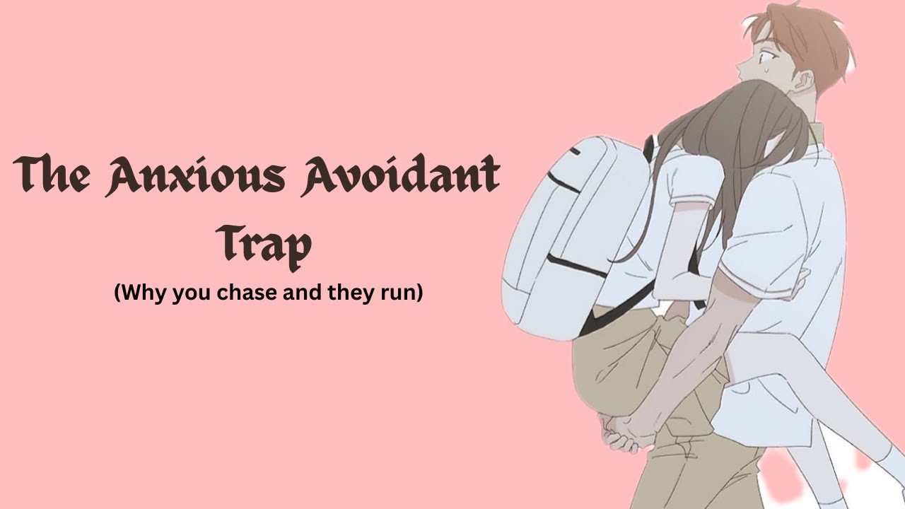 The Anxious Avoidant Trap 