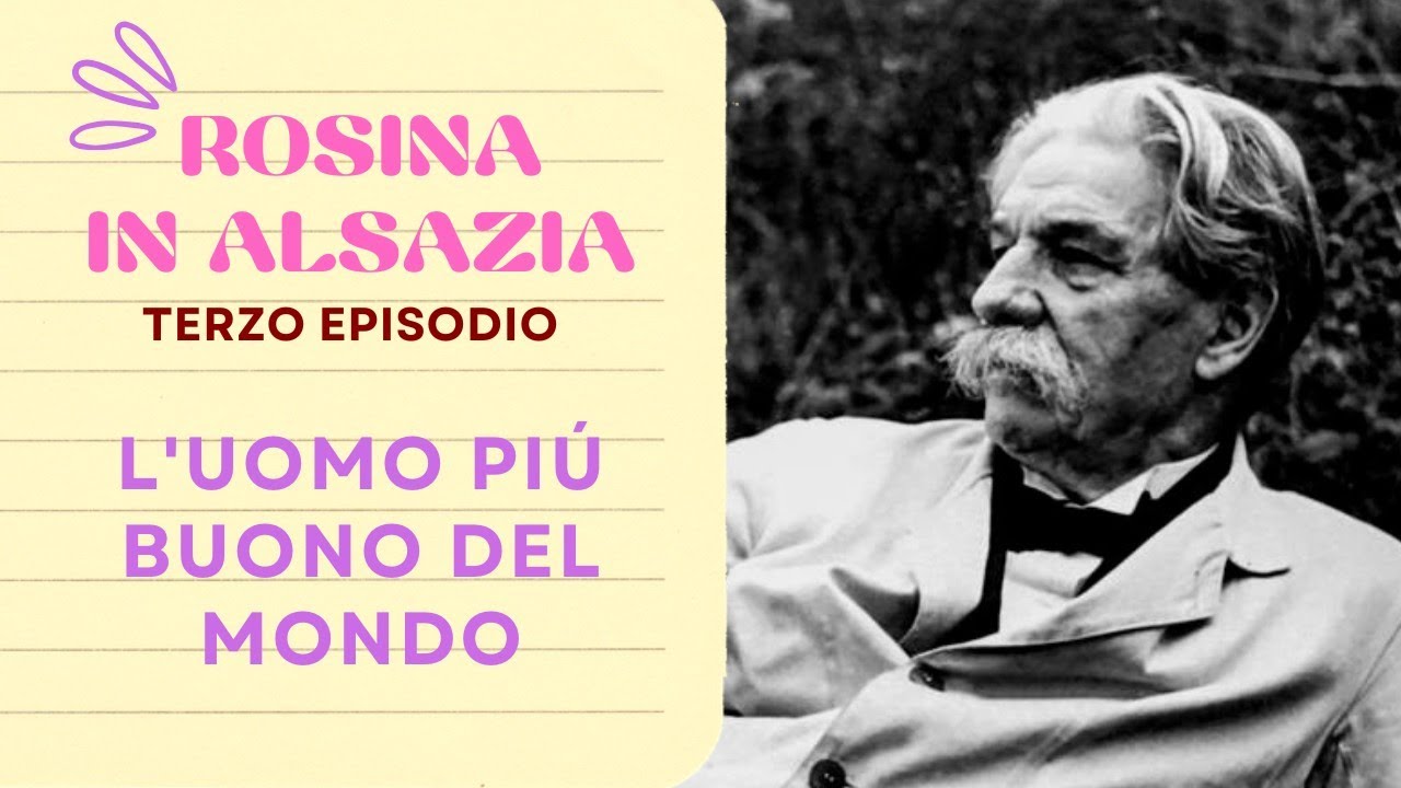 Rosina in Alsazia - Terzo episodio - A Kaysersberg dove nacque l'uomo piú buono del mondo