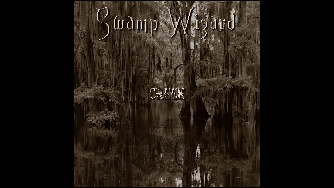 SWAMP WIZARD-  Creek