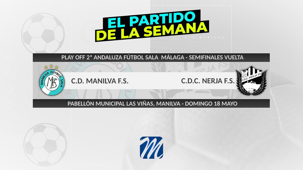 Fútbol Sala C.D. Manilva F.S. - C.D.C. Nerja F.S. (Playoffs 2ª Andaluza Semifinales Vuelta)