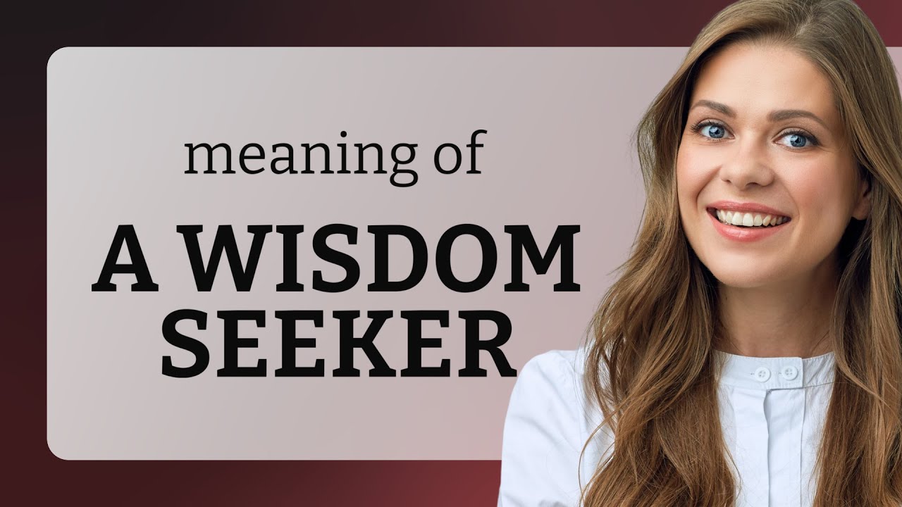 A Wisdom Seeker: Unraveling the Meaning