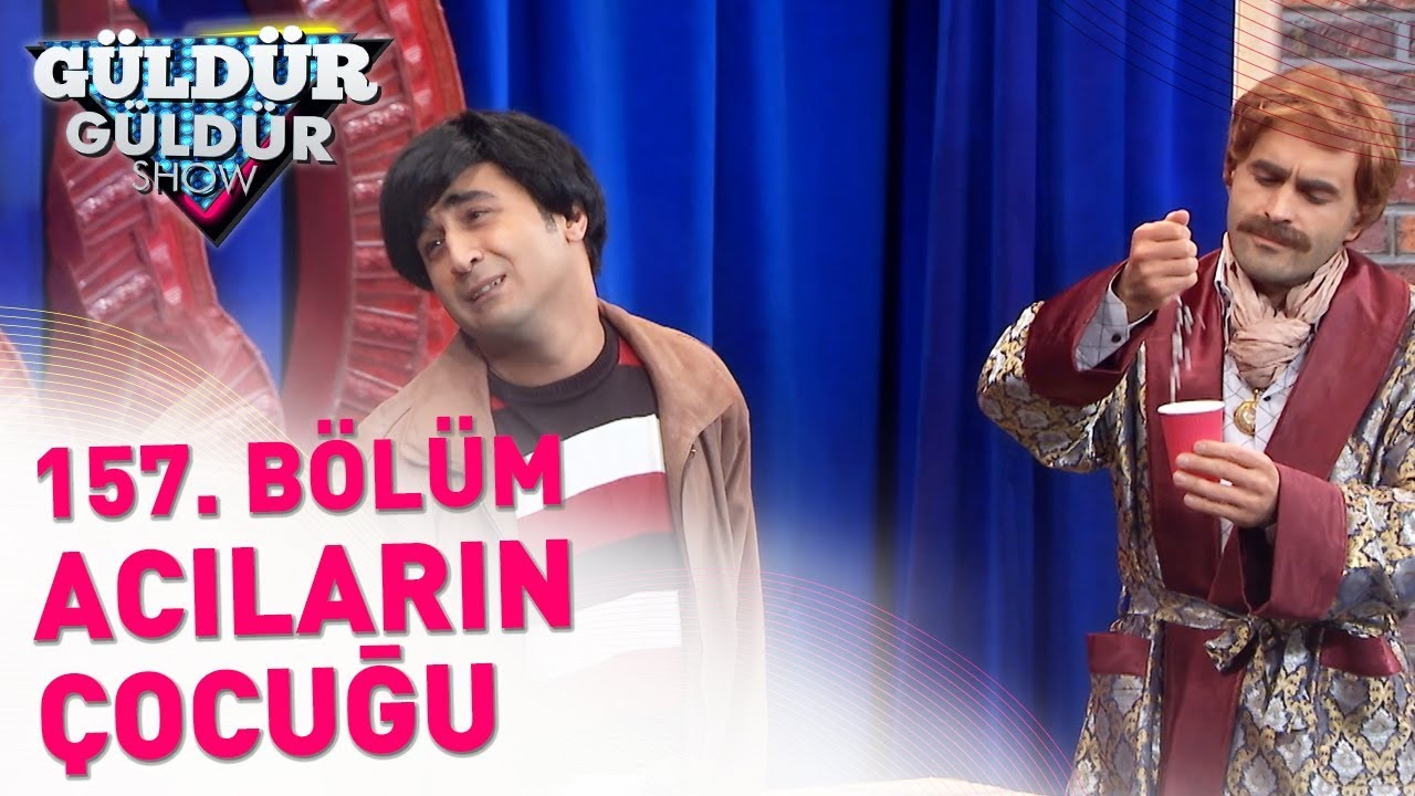 Güldür Güldür Show 157. Bölüm | Acıların Çocuğu