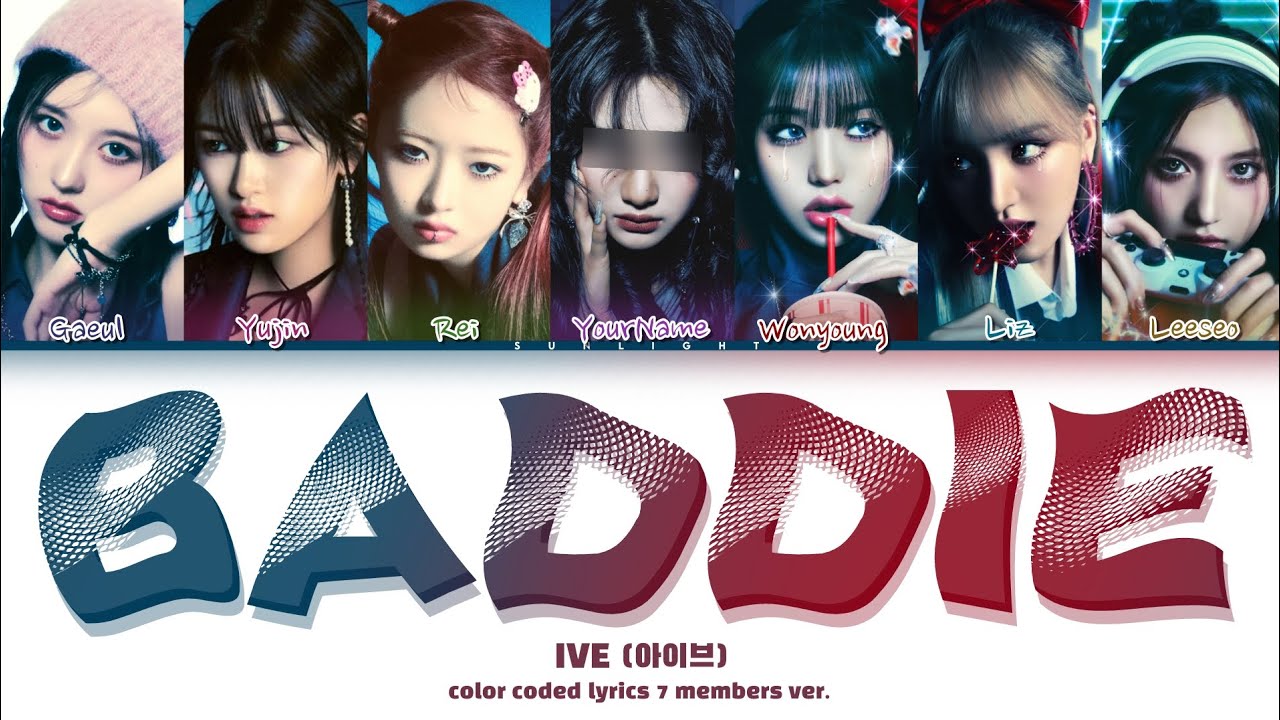 IVE (아이브) BADDIE (color coded lyrics 7 members ver.) you as a member