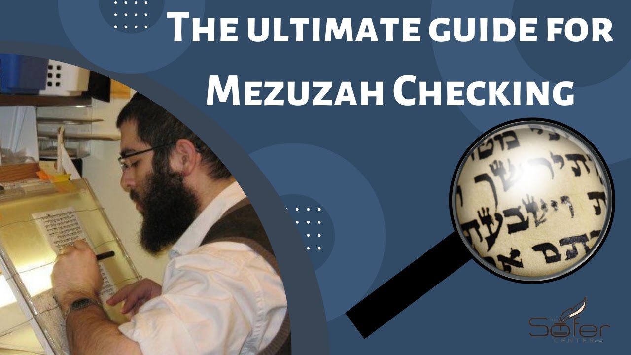The Ultimate Guide for Mezuzah Checking. When and How, What is the process to check a Mezuzah?