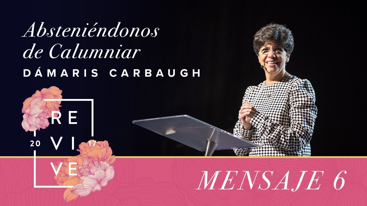 Revive 17: Absteniéndonos de calumniar - Dámaris Carbaugh