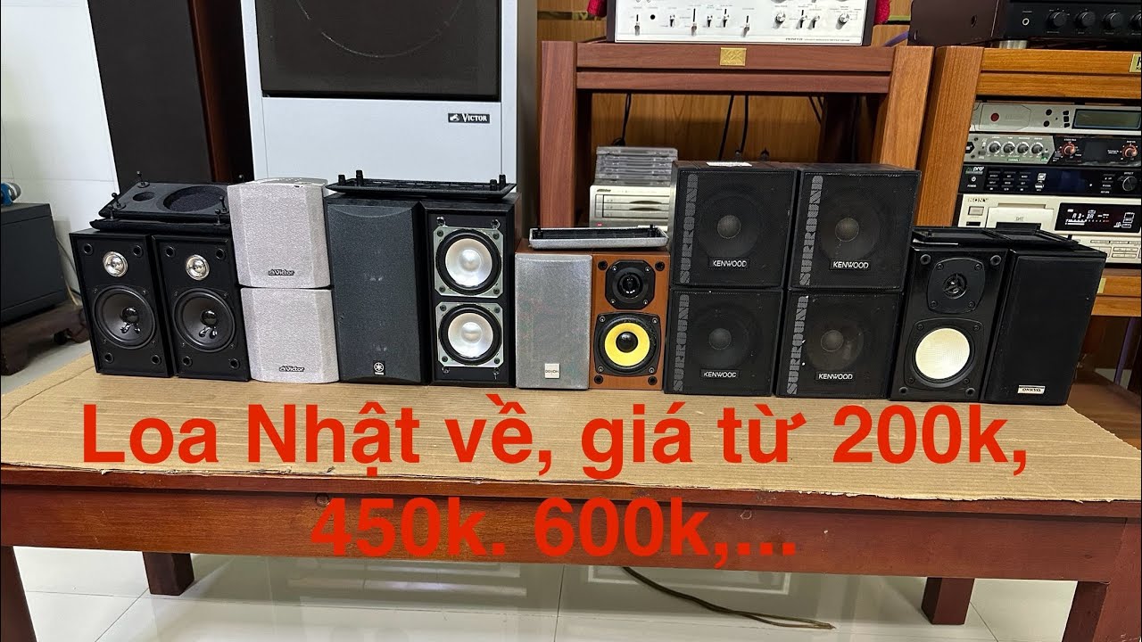 Loa Nhật về: Victor 200k. Denon 450k, kenwood vỏ nhôm 650k, onkyo 600k, yamaha 900k