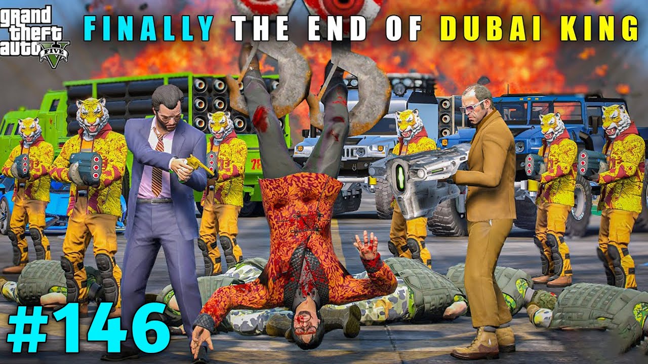 GTA 5 : FINALLY THE END OF DUBAI KING DANGER BODYGUARDS #146