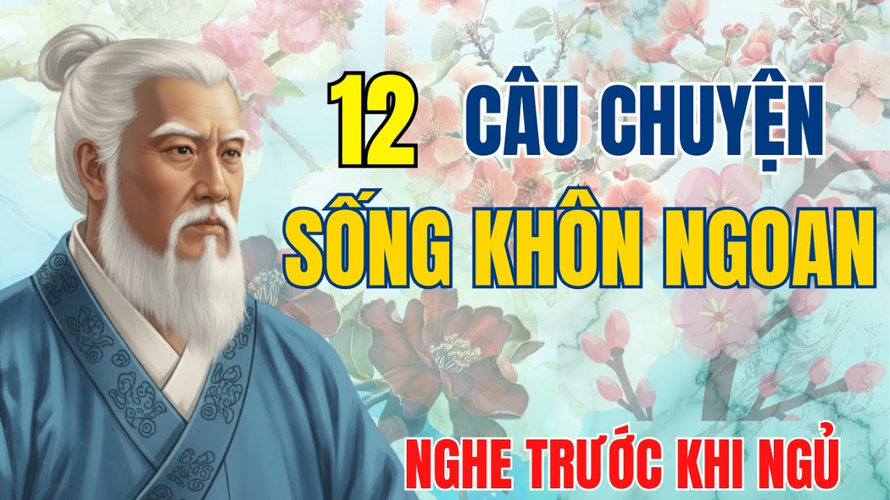 12 CÂU CHUYỆN bài học làm người, SỐNG CHẬM, NGHĨ SÂU | Triết lý cuộc sống