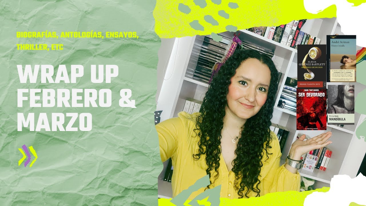 WRAP UP FEBRERO & MARZO...