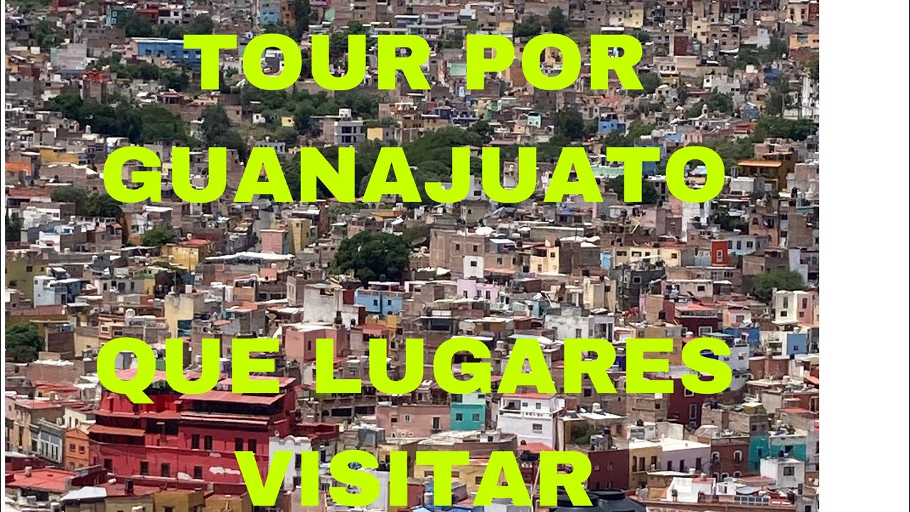 TOUR POR GUANAJUATO. GUANAJUATO TOUR .