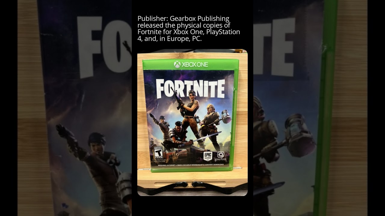 Publisher: Gearbox Publishing released the physical copies of Fortnite for Xbox One, PlayStation 4,