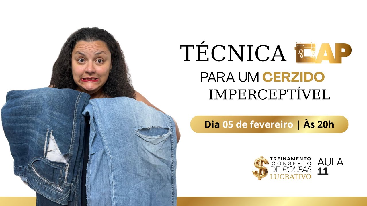 AULA 11 | 05/02 às 20h | TÉCNICA CAP PARA FAZER UM CERZIDO IMPERCEPTÍVEL
