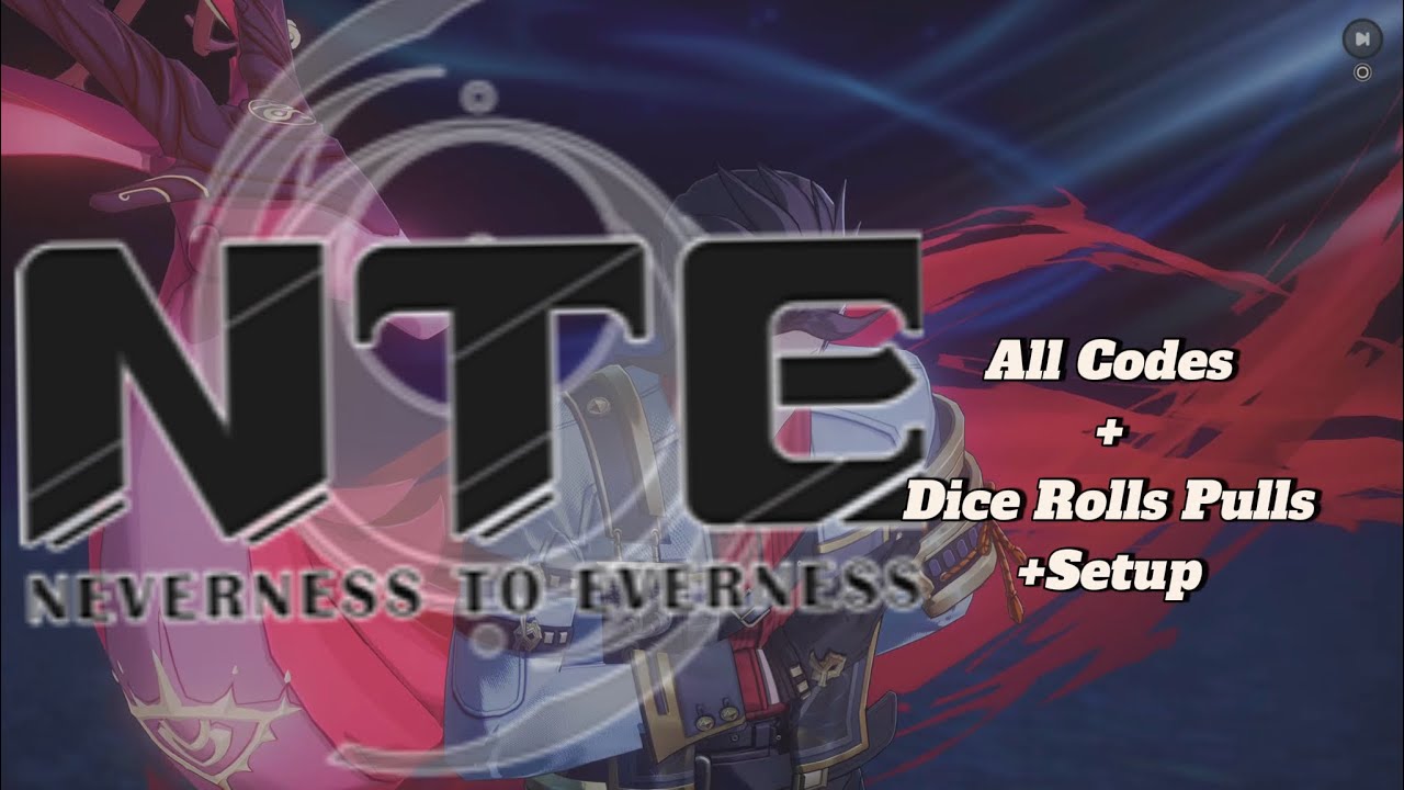 NTE Codes + Dice Rolls + Character Setup Before Playing