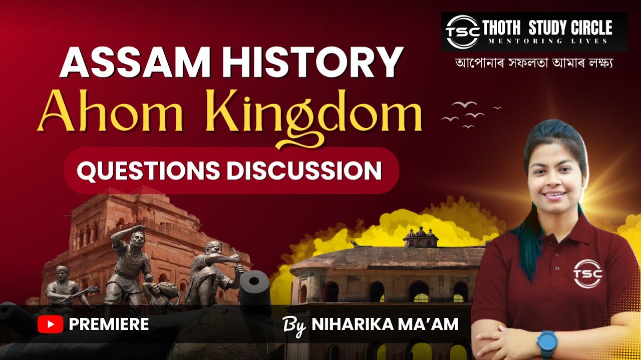 ASSAM HISTORY | AHOM KINGDOM | BY NIHARIKA MA'AM