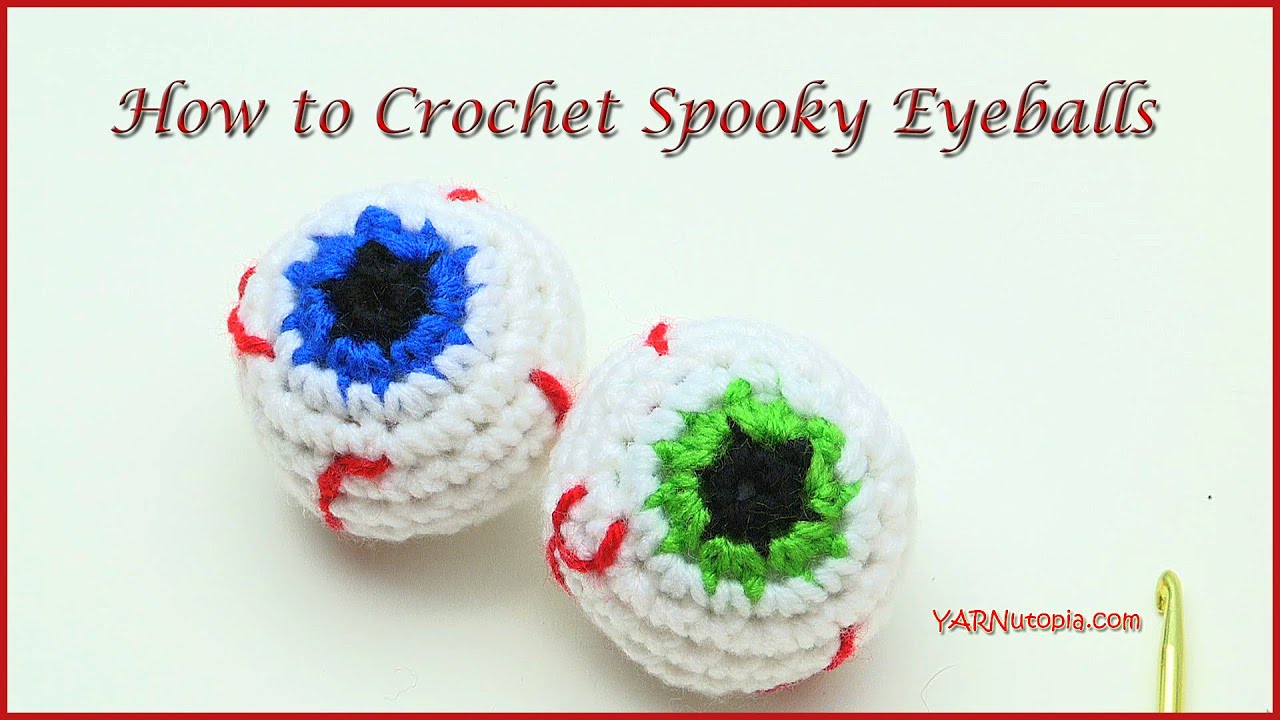 How to Crochet Spooky Eyeballs