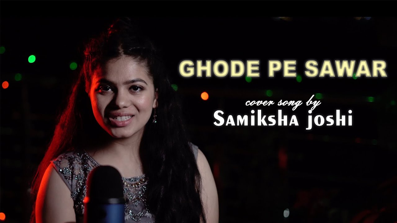 Ghode pe sawar UNPLUGGED cover by Samiksha Joshi Music