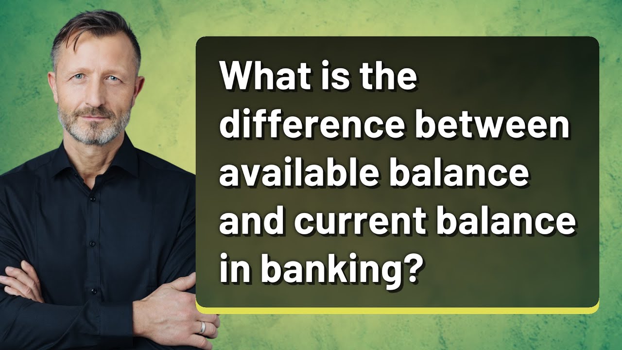 What is the difference between available balance and current balance in banking?