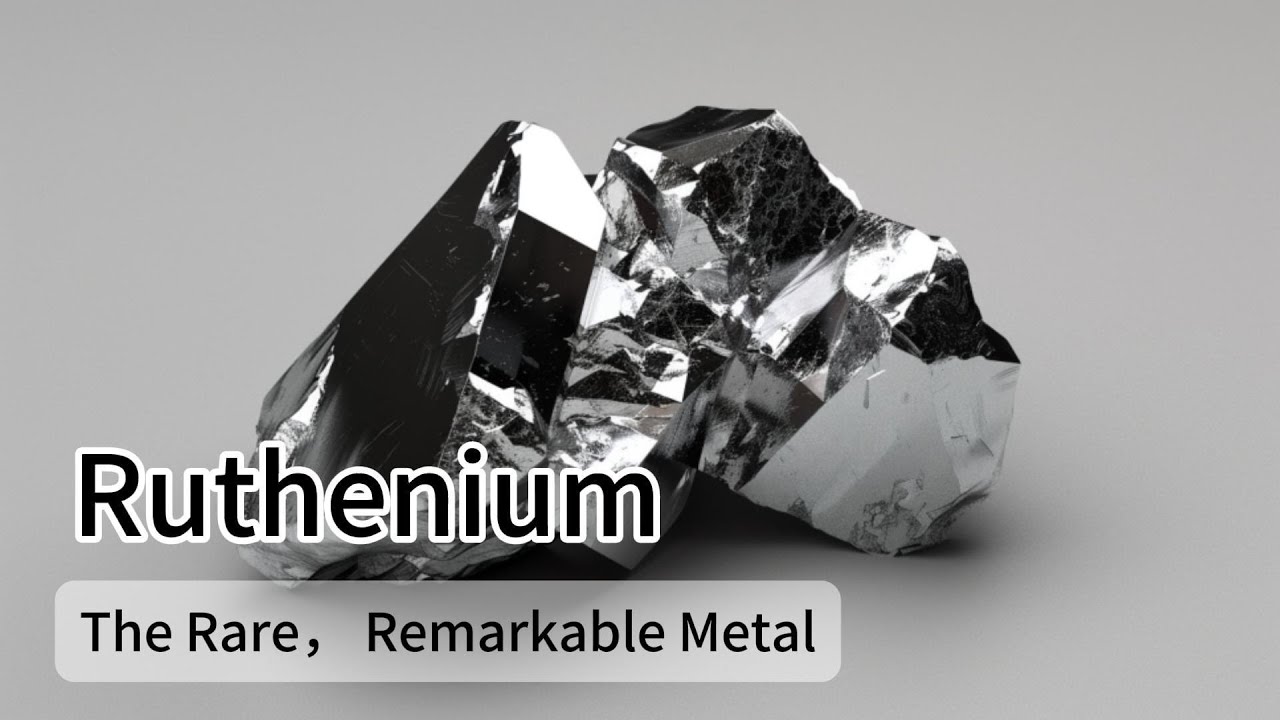Ruthenium: The Rare, Remarkable Metal