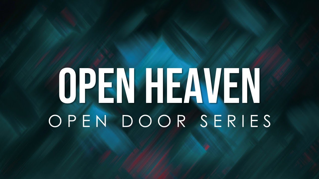 Open Heaven | Open Door Series