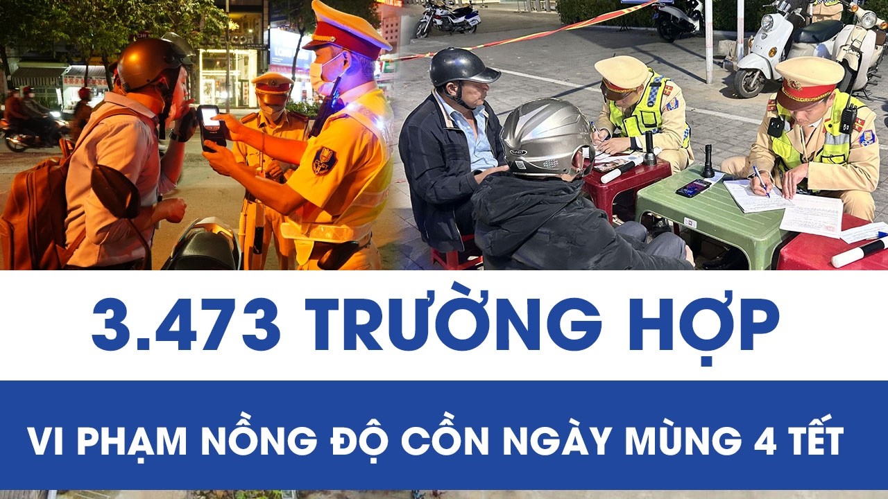 Mùng 4 Tết Nguyên đán Bính Ngọ 2026: CSGT xử lý 3.473 trường hợp vi phạm nồng độ cồn
