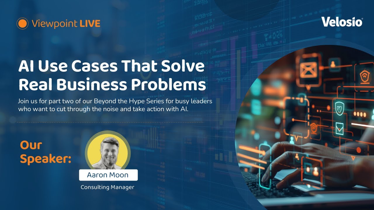 Velosio Viewpoint Live: AI Use Cases That Solve Real Business Problems