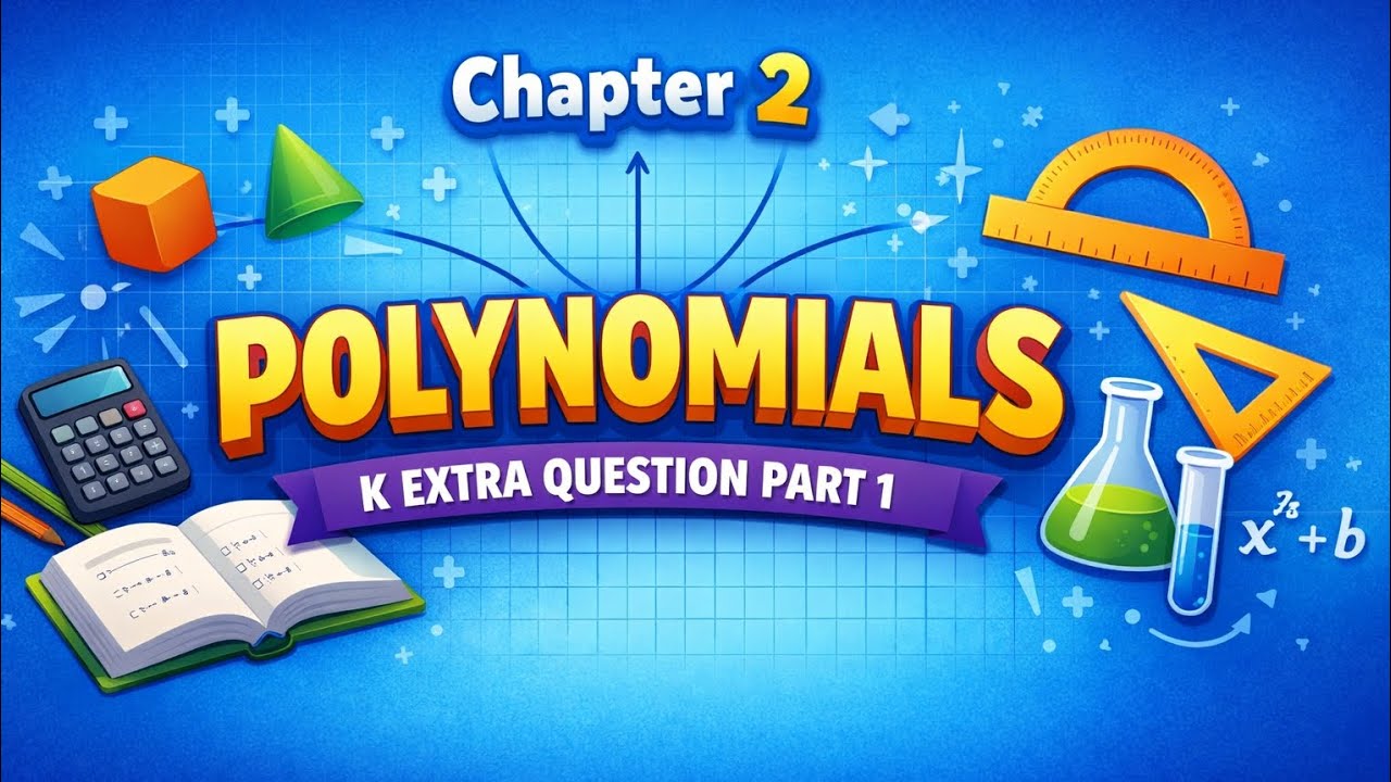 “Class 10 Maths Chapter 2 Polynomials | Extra Questions Part 1 | Board Exam Preparation” 🚀📚