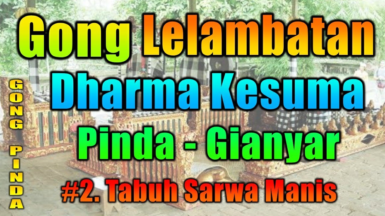 Gong Lelambatan Kuno Pinda - Gianyar #2. Tabuh Sarwa Manis