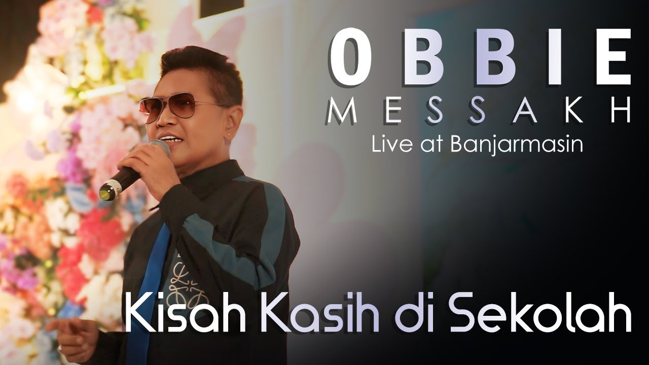 Obbie Messakh - Kisah Kasih Di Sekolah (Live at Banjarmasin)