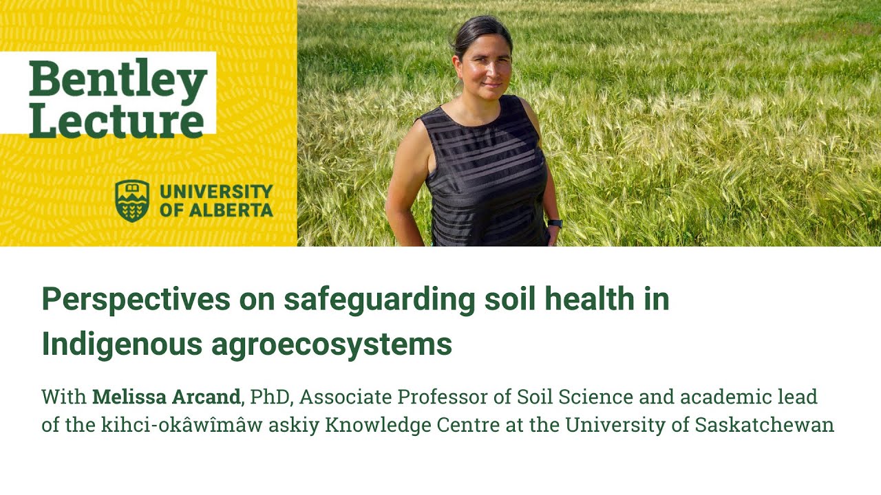 Bentley Lecture in Sustainable Agriculture (2024) | Soil health in Indigenous agroecosystems