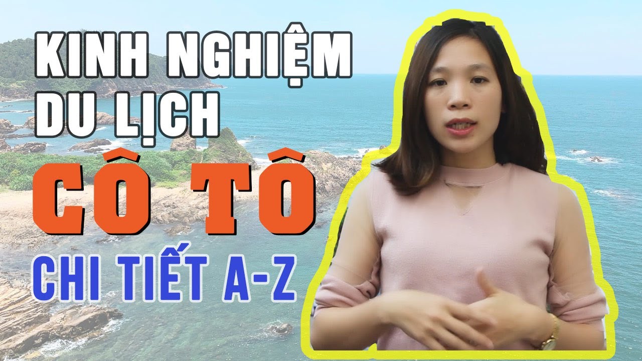 Kinh nghiệm du lịch Cô Tô đầy đủ và chi tiết Nhất [Ăn Uống - Đi Lại - Vui Chơi A-Z]