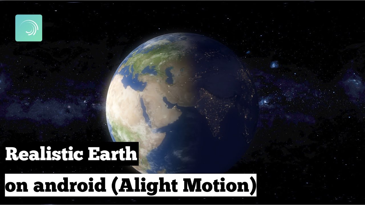 How to make realistic Earth on Alight motion