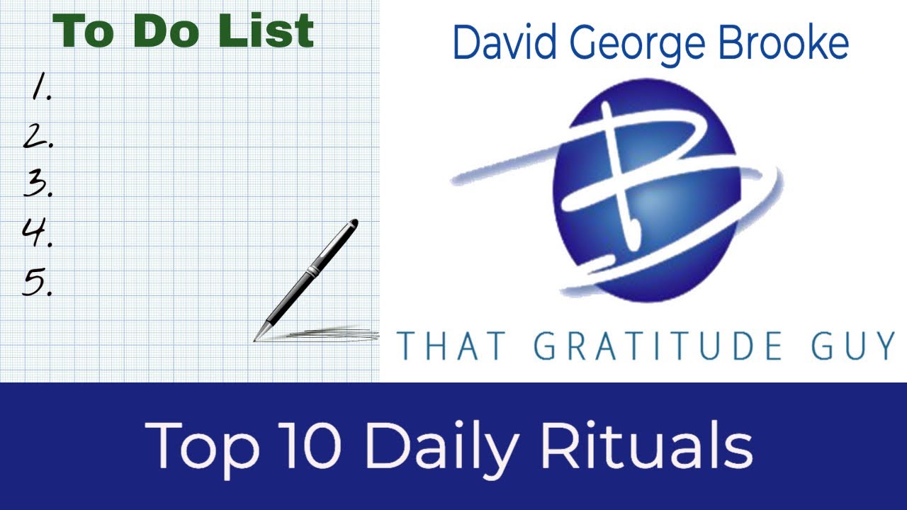 Top 10 Daily Rituals:  David George Brooke - That Gratitude Guy
