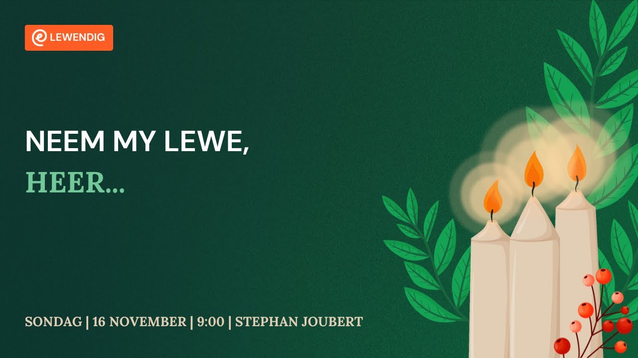 Neem my lewe, Heer... [16 Nov 2025 ]