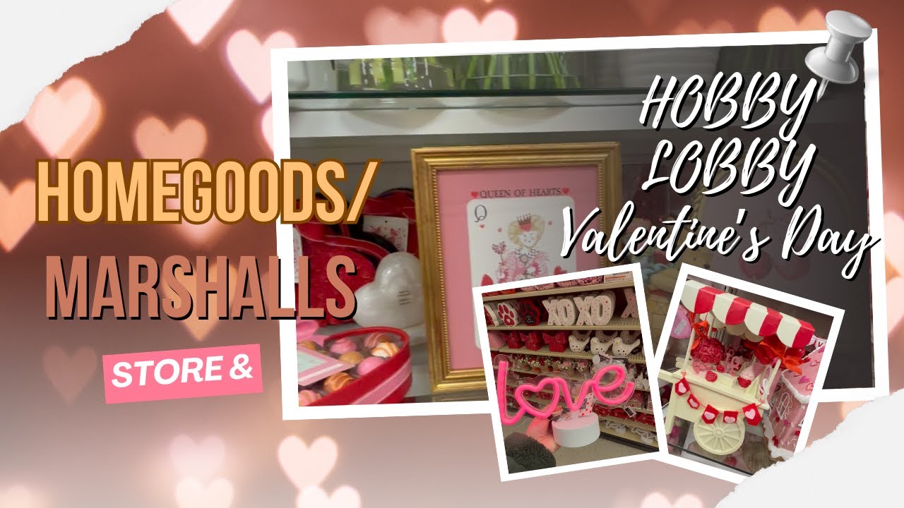 HomeGoods/Marshalls Store and Hobby Lobby Valentine's Day Decor 2026.