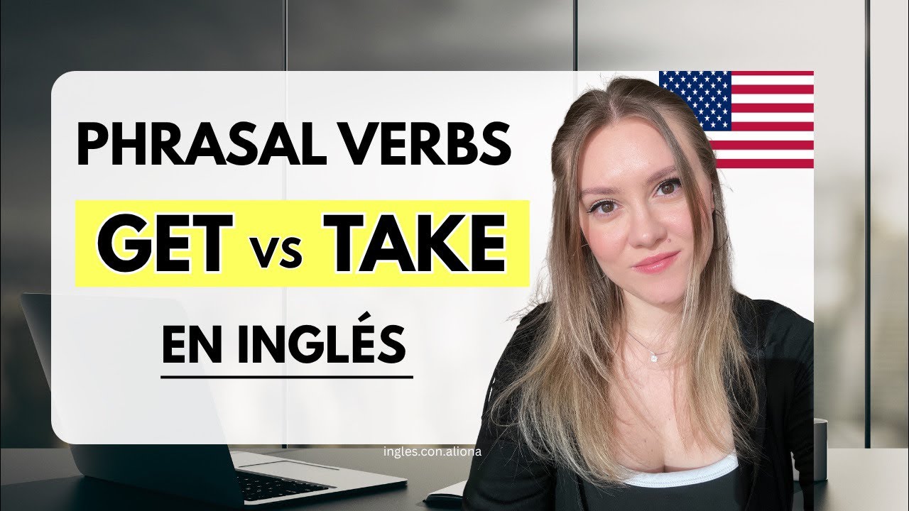 Get vs Take: Phrasal verbs en ingl&eacute;s