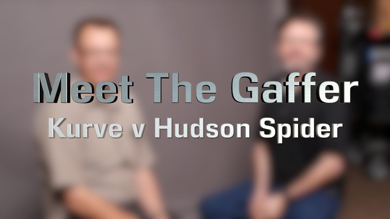 Meet The Gaffer #122: K5600 Kurve V Hudson Spider