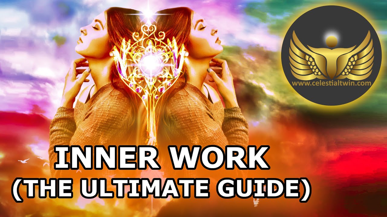 Inner Work: The Ultimate Guide (Psychological, Spiritual, and Personal Inner Work)