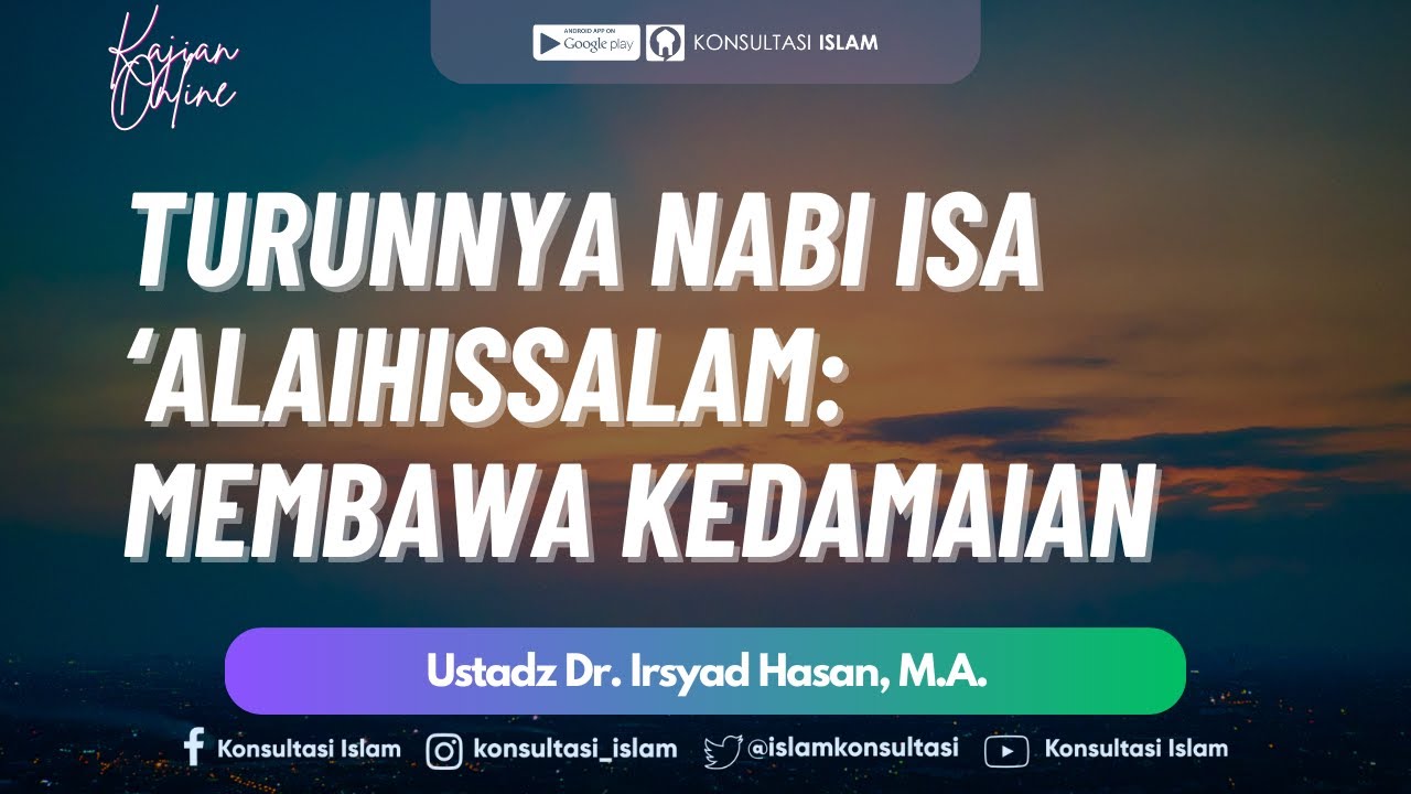 Turunnya Nabi Isa ‘Alaihissalam: Membawa Kedamaian - Ustadz Dr. Irsyad Hasan, M.A.