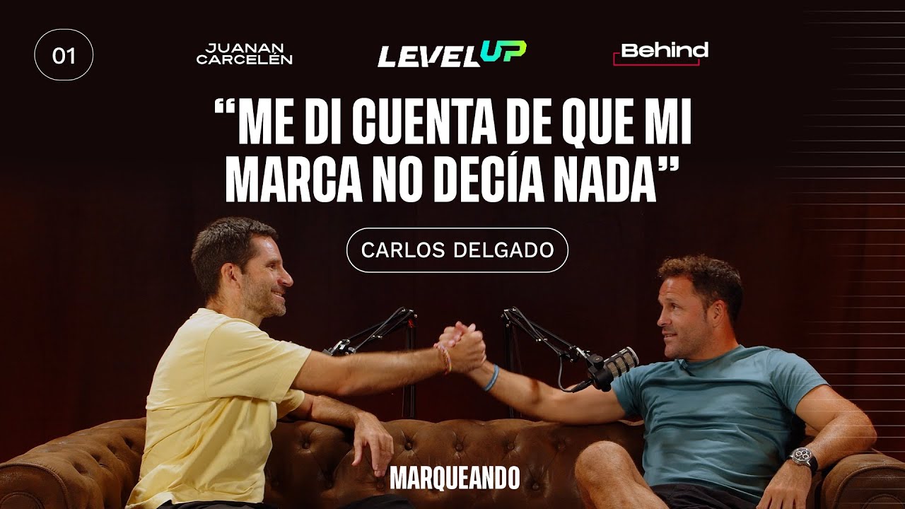 Carlos Delgado (Fundador de Level UP) &middot; Su marca, viralidad y verdades inc&oacute;modas | Marqueando #1