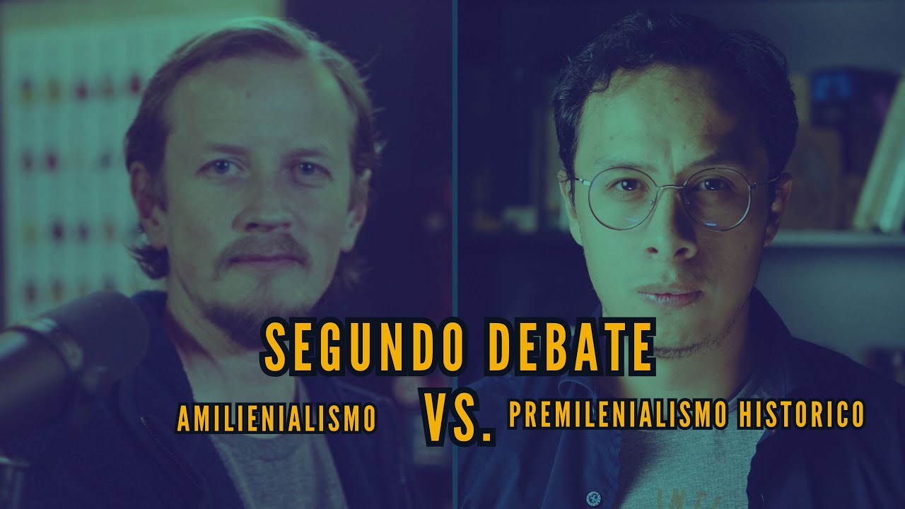 Amilenialismo vs. Premilenialismo Histórico (Segundo debate)