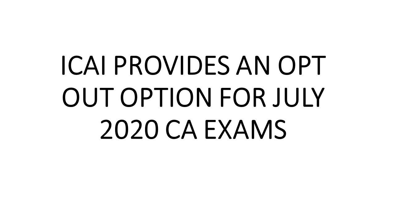 ICAI provides an opt out option for July 2020 CA exams | CA Deepika Rathi