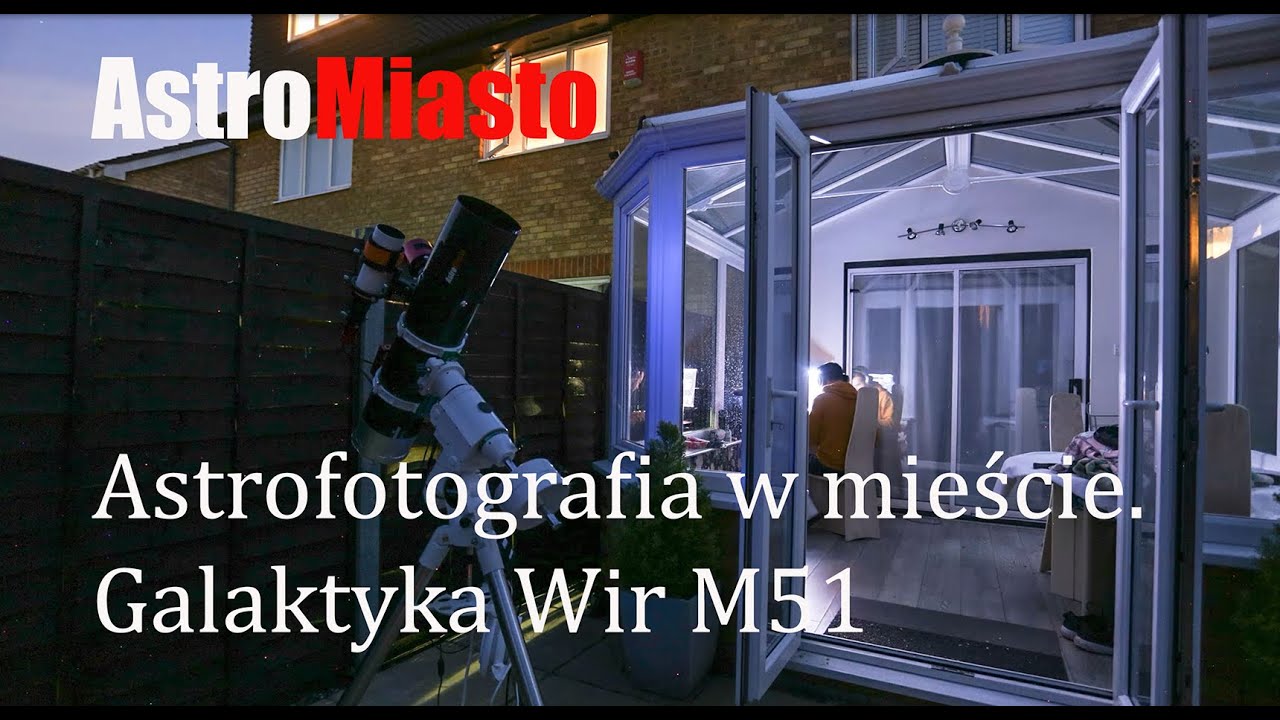 Astrofotografia w mieście. Galaktyka Wir M51
