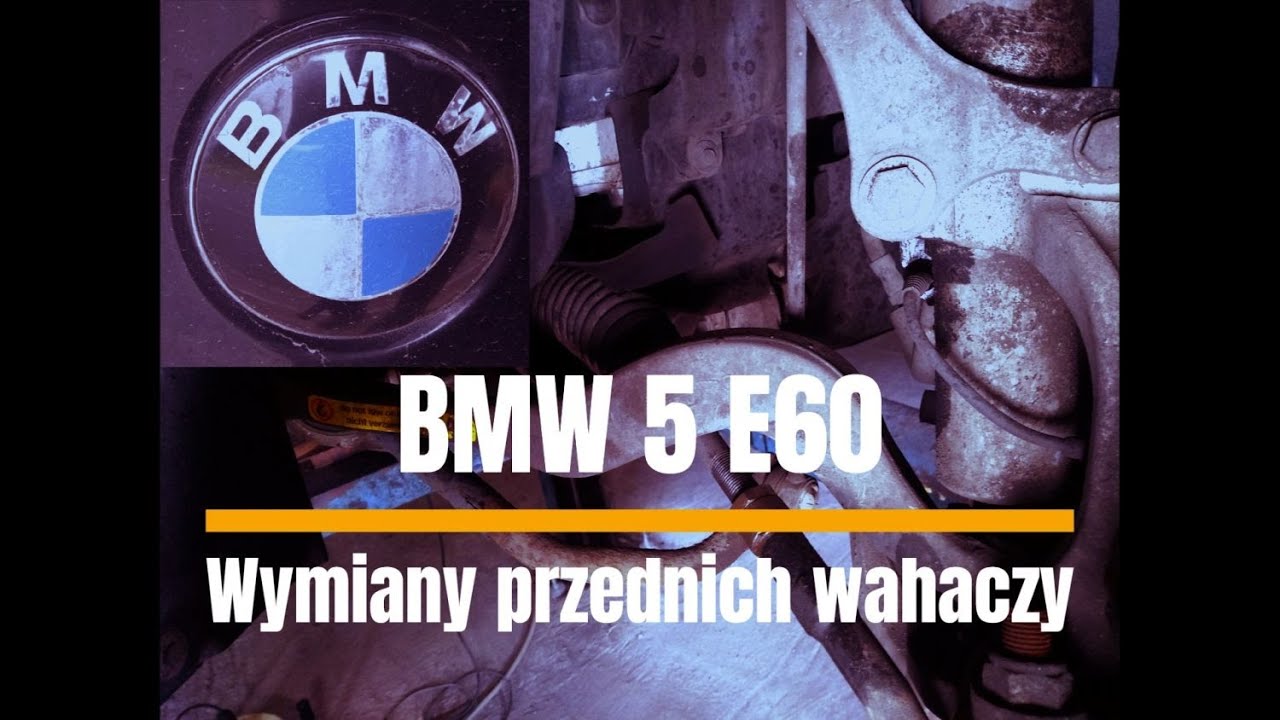 BMW 5 E60 - Wymiana przednich wahaczy