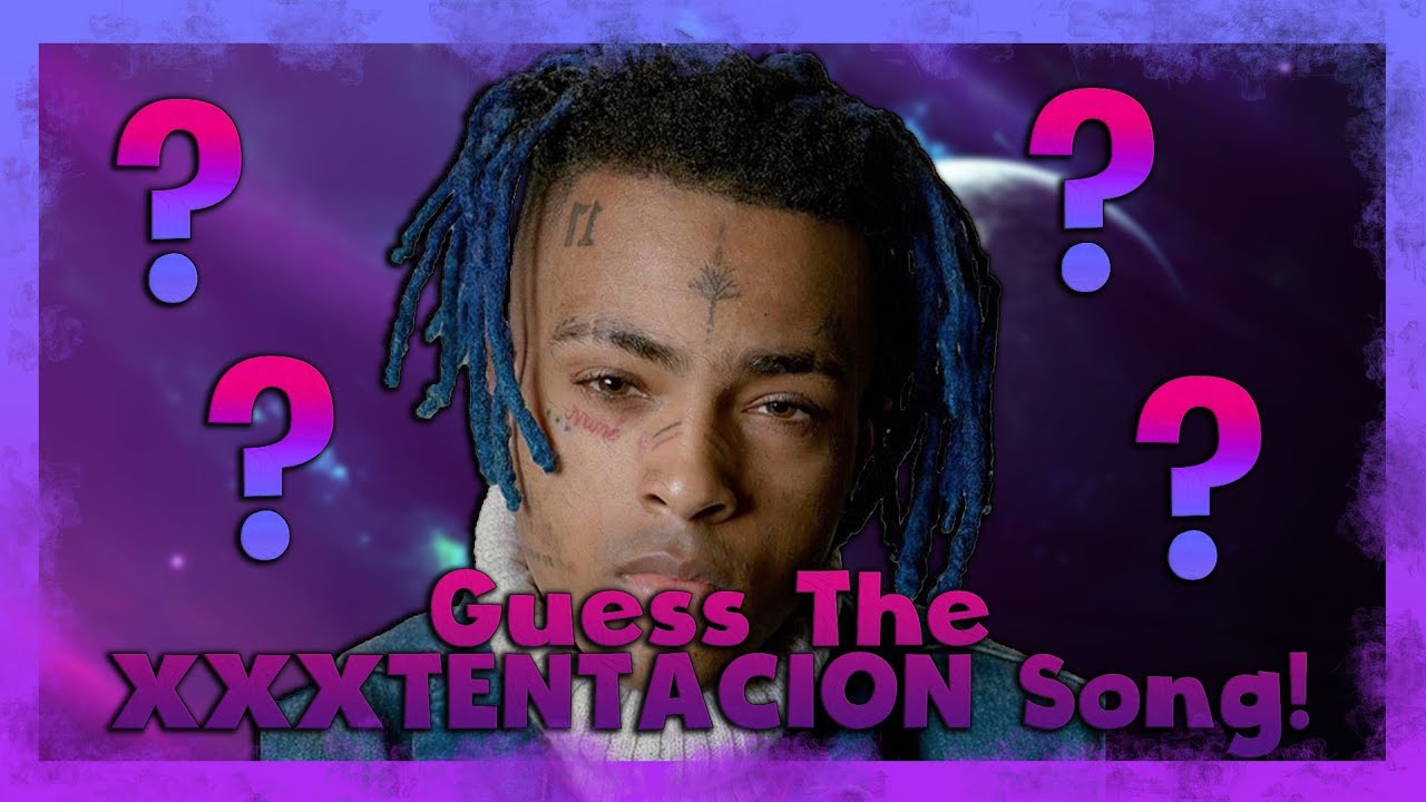 Guess The XXXTENTACION Song!