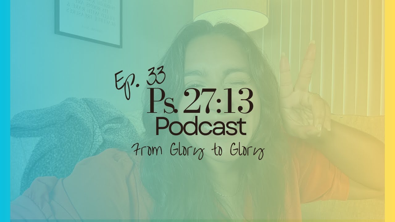 Ep. 33 | From Glory to Glory
